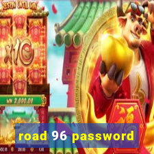 road 96 password